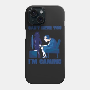 Can't Hear You I'm Gaming - Gamer print Phone Case