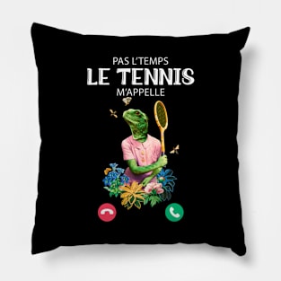 Pas L'Temps le Tennis m'appelle humour Pillow