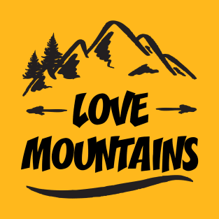 Love Mountains || Gift for Mountain Lovers T-Shirt