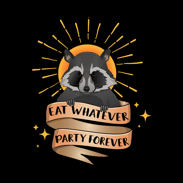 Eat Whatever Party Forever by Eugenex