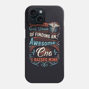 Some People Only Dream Of Finding An Awesome T Shirts Phone Case