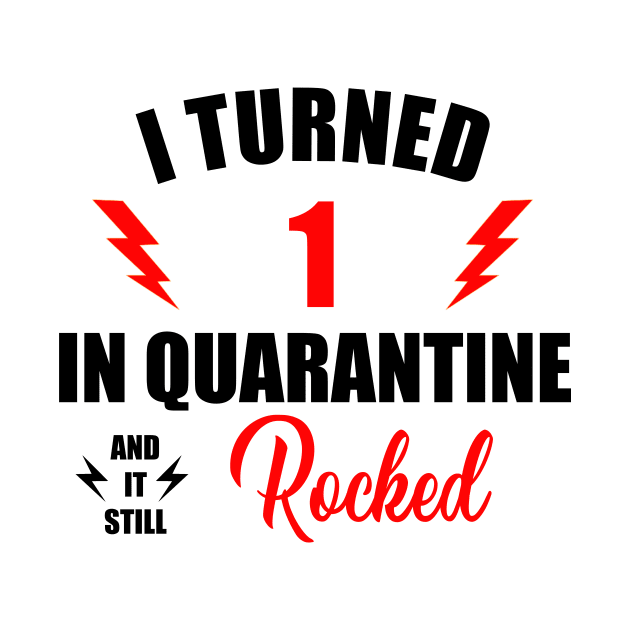 Quarantine 1st Birthday, I Turned 1 in Quarantine 2020 T-Shirt by NoxDesigns