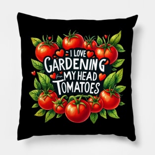 I Love gardening from my head tomatoes Pillow