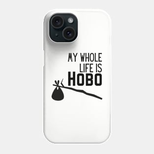 WHOLE LIFE IS HOBO Phone Case