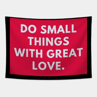 Do Small Things With Great Love Tapestry