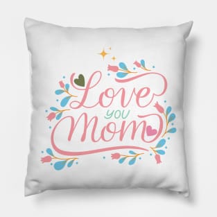 Love you mom Pillow