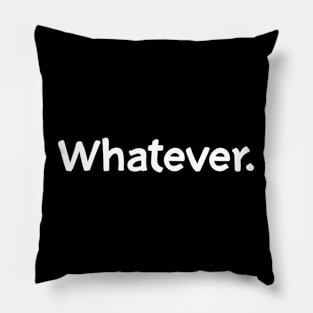 Whatever Pillow