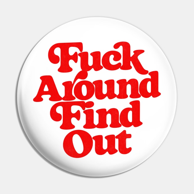 Fuck Around - Find Out Pin by DankFutura