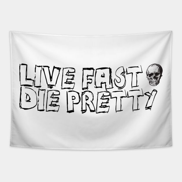 Live Fast Die Pretty Tapestry by Spacamaca