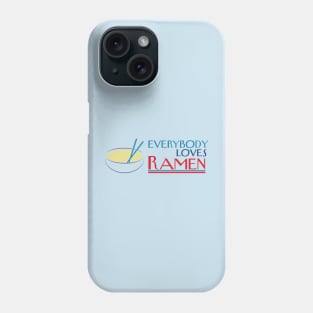 Everybody Loves Ramen Phone Case