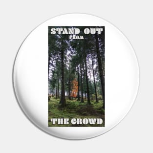 Stand Out From The Crowd Pin