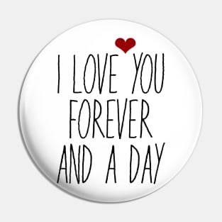 I Love You Forever And A Day Pin