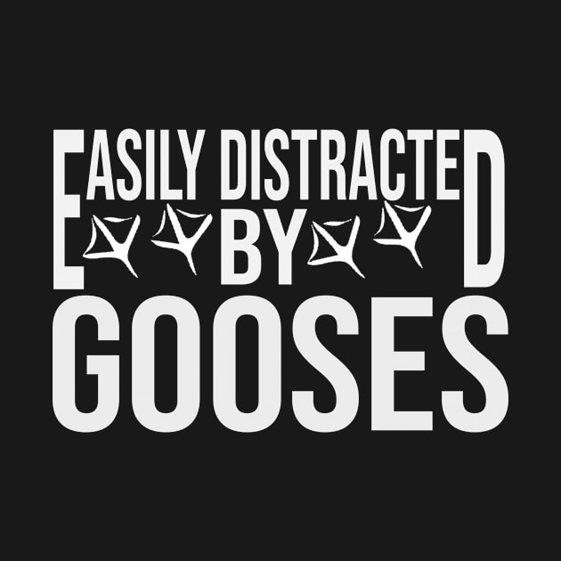 easily distracted by gooses by Olirabazi