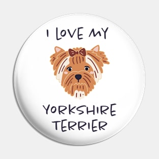 I Love My Yorkshire Terrier Pin