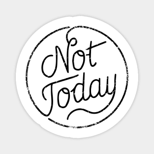 Not today (black) Magnet