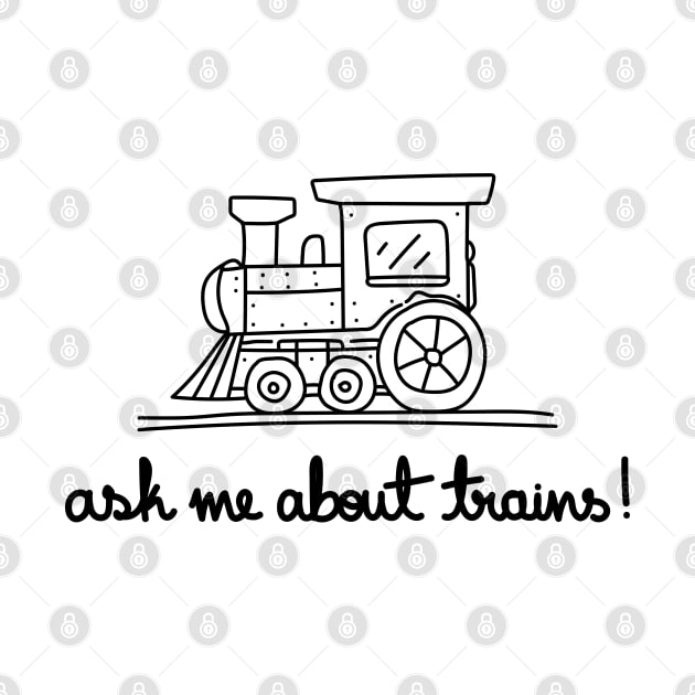 Ask Me About Trains! by A Bitter Peculiar