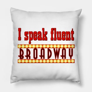 I speak fluent broadway Pillow