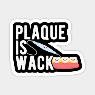 Plaque is Wack Funny Dental Hygienist Dental Assistant Magnet