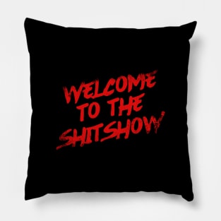 Welcome To the Shitshow Pillow