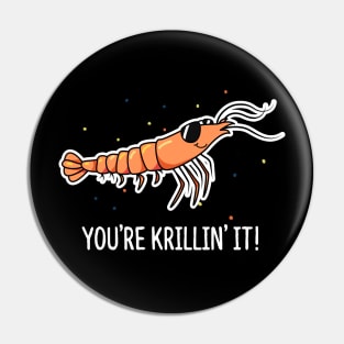 You're Krillin It Cute Krill Pun Pin