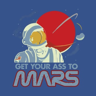 Get Your Ass to Mars  gift T-Shirt