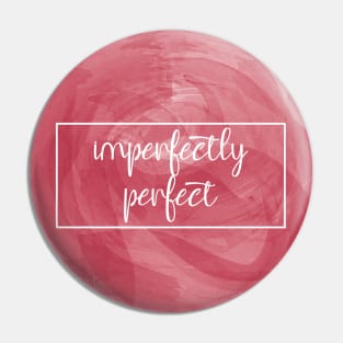 Imperfectly Perfect Pin