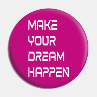 Dreams come true Pin