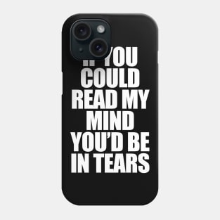 If You Could Read My Mind Phone Case