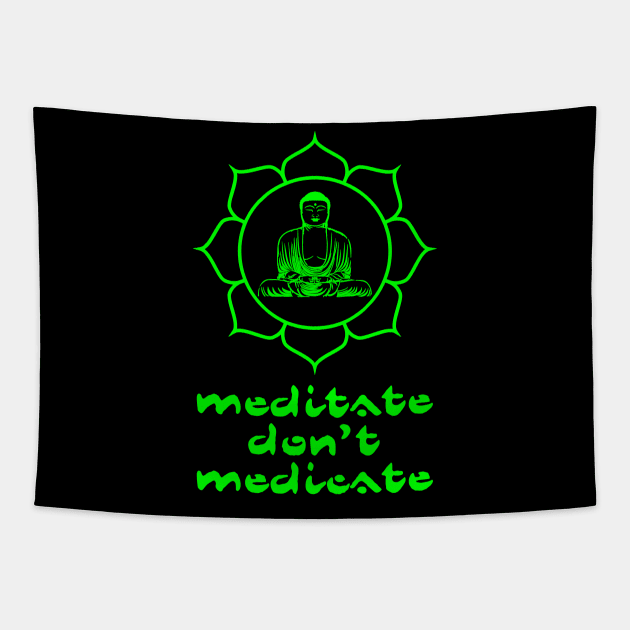 Meditate Don't Medicate Tapestry by Muzehack