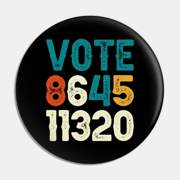 Vote 8645 11320 Anti Trump 2020 Retro Pin by DragonTees