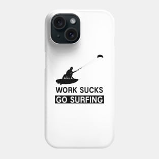 work sucks go surfing Phone Case