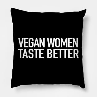 Vegan Women Taste Better Pillow