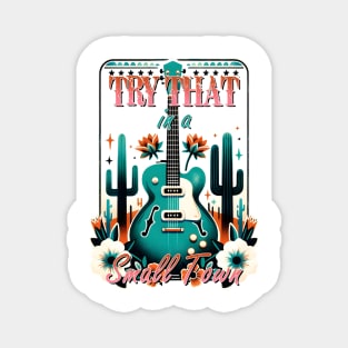 Try that guitar in a small town Retro Country Music Heartbeat Western Cowboy Cowgirl Gift Magnet