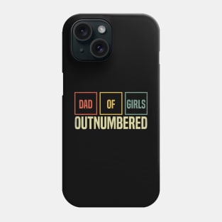 Dad Of Girls Outnumbered Funny Girl Dads Dad Fathers Day Phone Case