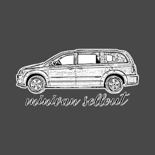 Minivan sellout series: Never say Never - utility beast family car - no shame in the van game T-Shirt