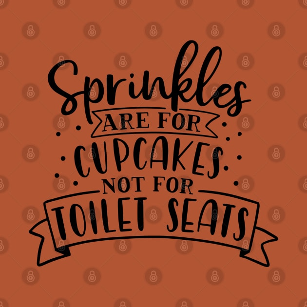 Bathroom Series: Sprinkles are for Cupcakes, Not for Toilet Seats by Jarecrow 