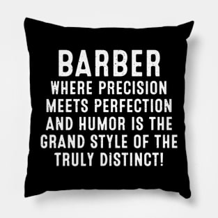 Barber Where Precision Meets Perfection Pillow