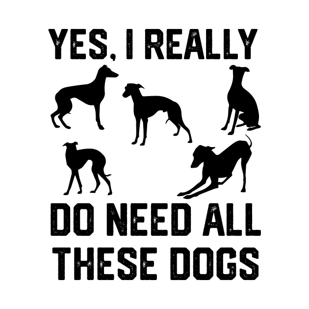 Greyhound yes, i really do need all these dogs by spantshirt