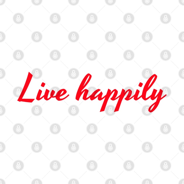 Live happily by Madhur