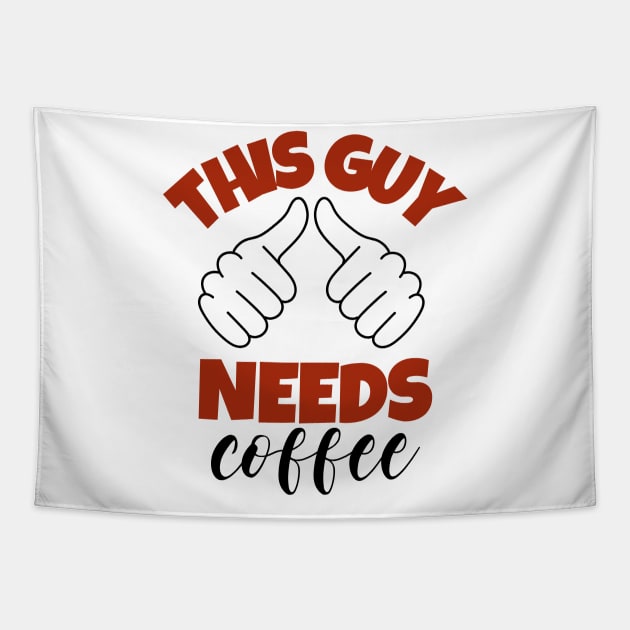 This Guy Needs Coffee Tapestry by CANVAZSHOP