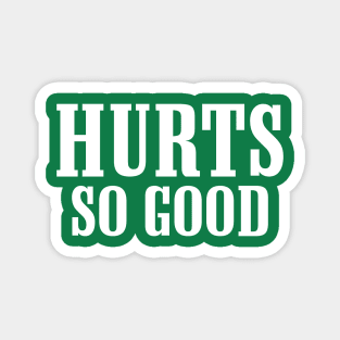 Hurts So Good Magnet