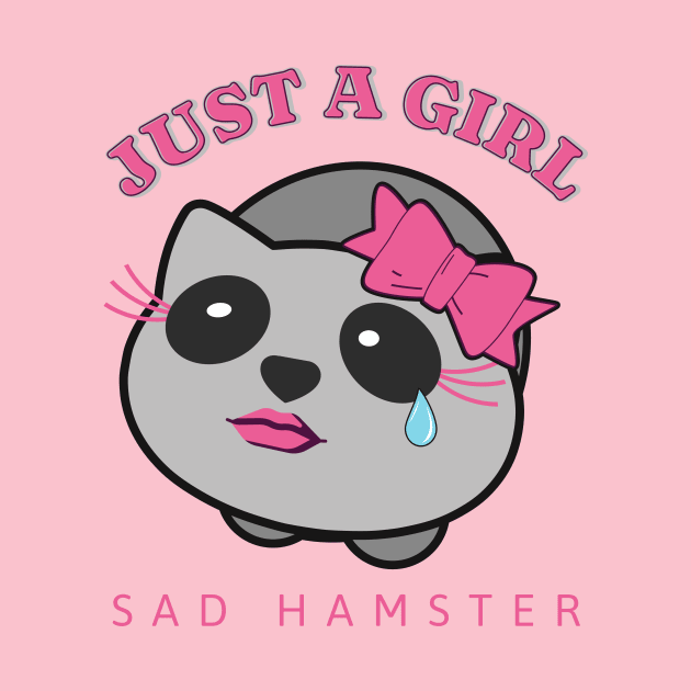 Just a girl - Sad Hamster by Liesl Weppen