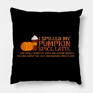 I Spilled My Pumpkin Spice Latte Funny T-Shirt Pillow