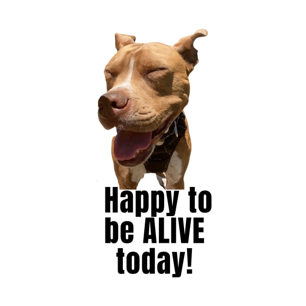 Happy to be Alive today by Rebecca Abraxas - Brilliant Possibili Tees