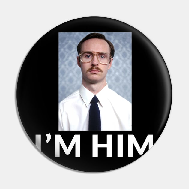 I'm Him - Kip Pin by BodinStreet