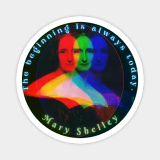 retro Mary shelley portrait and quote: The beginning is always today. Magnet