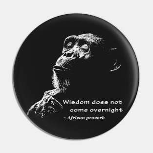 Chimpanzee with African Proverb for Chimp Fans Pin