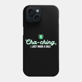 Cha-ching I just made a sale Phone Case