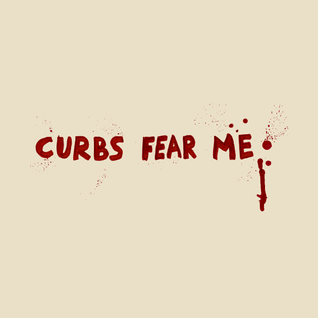 Curbs fear me by Zo Draws Stuff