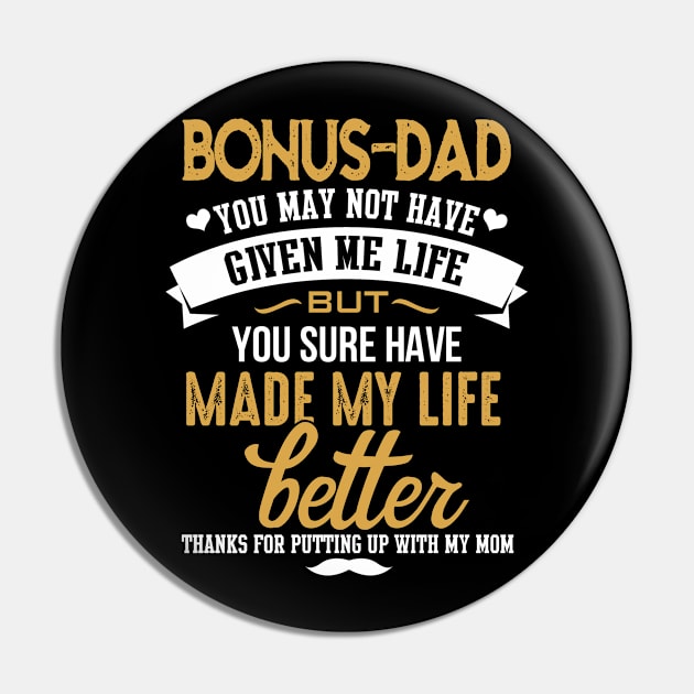 Bonus Dad- You Made My Life Better Pin by jonetressie